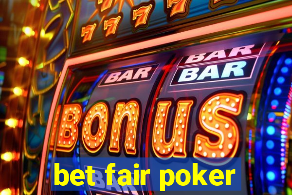 bet fair poker