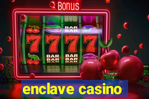 enclave casino