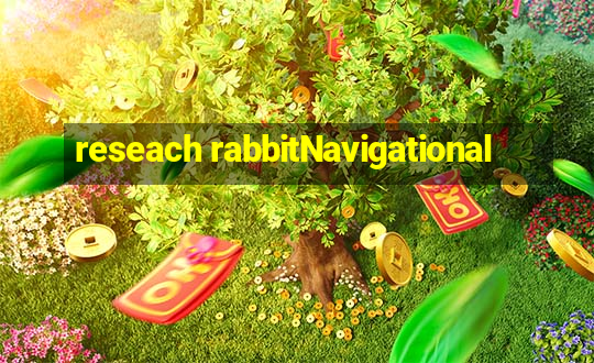 reseach rabbitNavigational