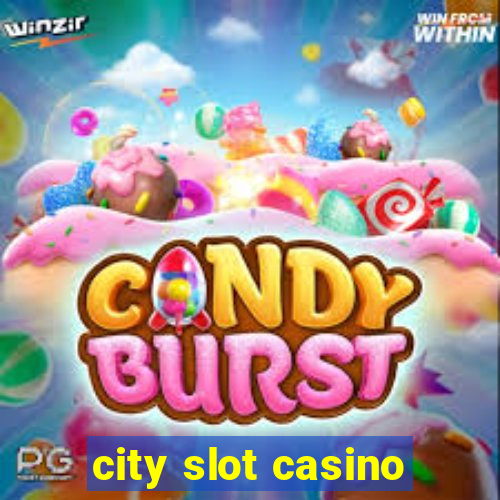 city slot casino