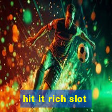 hit it rich slot