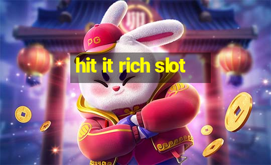 hit it rich slot