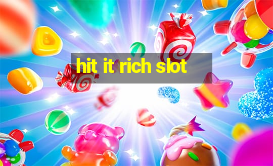 hit it rich slot