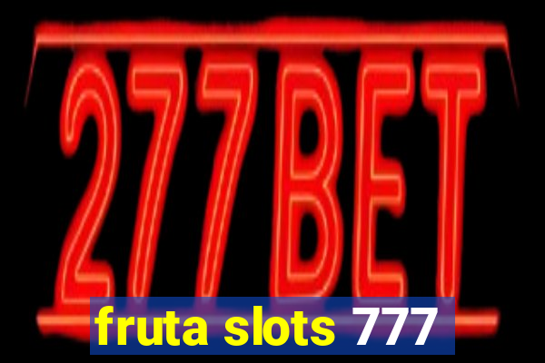 fruta slots 777