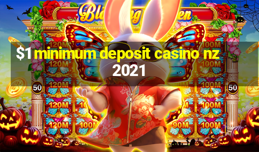 $1 minimum deposit casino nz 2021