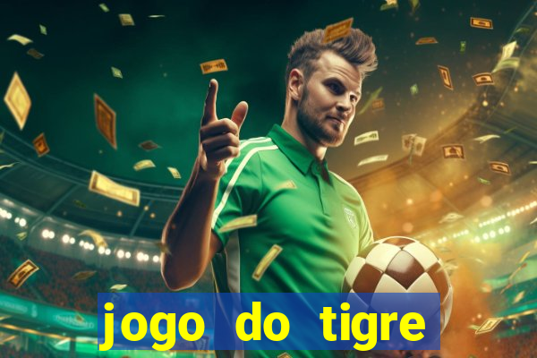 jogo do tigre deposito de 5