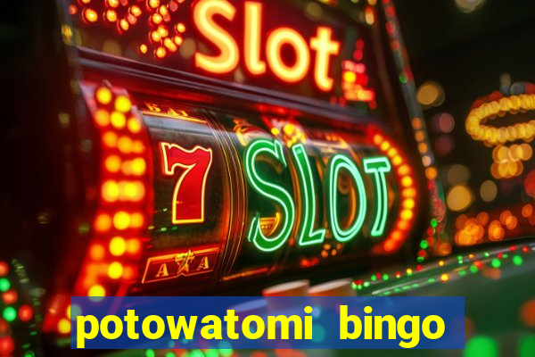 potowatomi bingo and casino