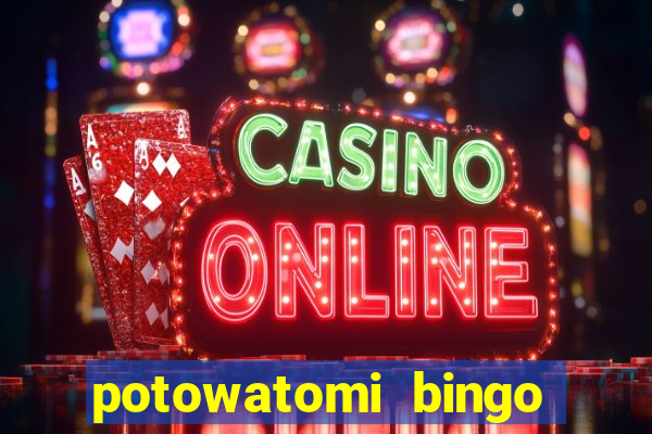 potowatomi bingo and casino