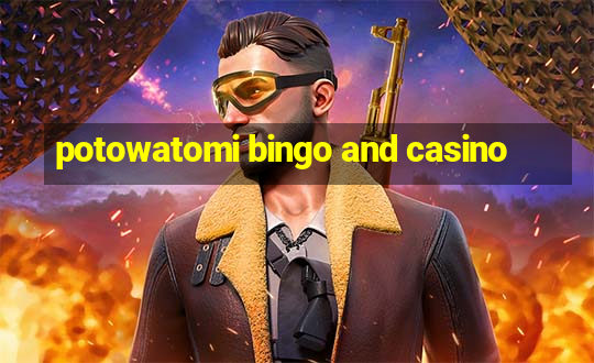 potowatomi bingo and casino