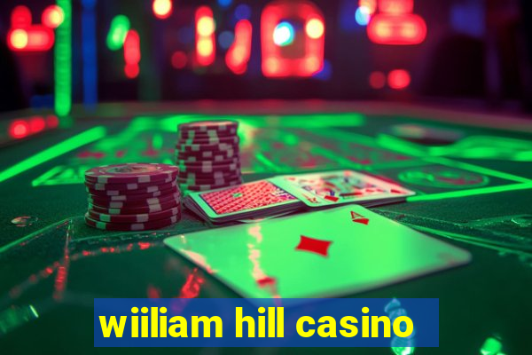 wiiliam hill casino