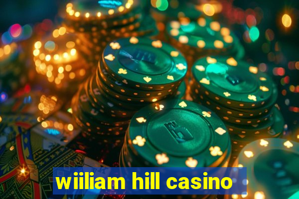 wiiliam hill casino