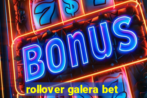 rollover galera bet