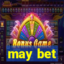 may bet