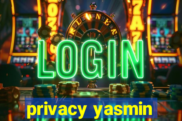 privacy yasmin