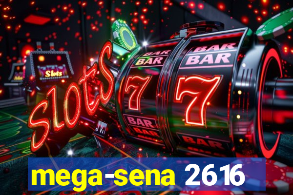 mega-sena 2616