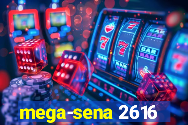 mega-sena 2616