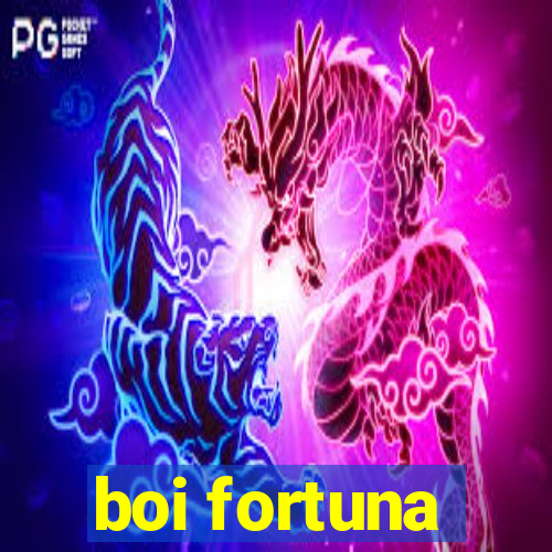 boi fortuna