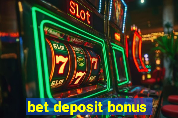 bet deposit bonus