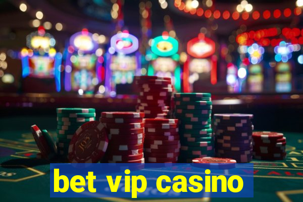 bet vip casino