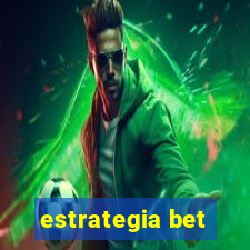 estrategia bet