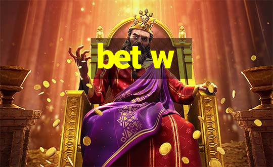 bet w