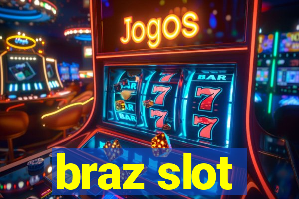 braz slot