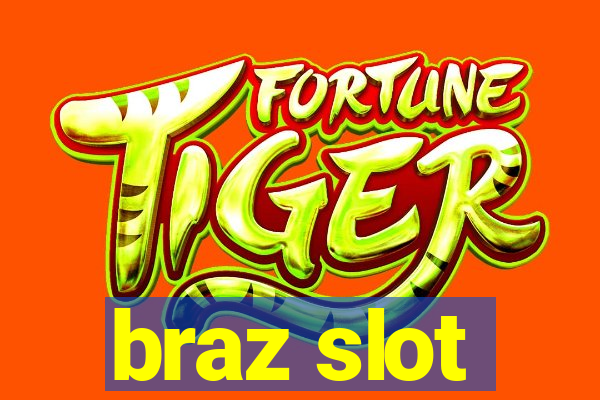 braz slot