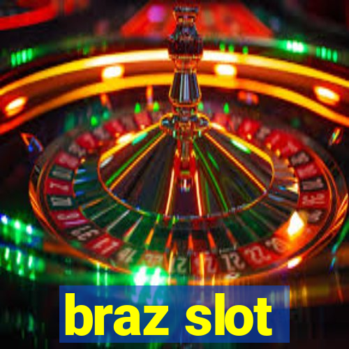 braz slot