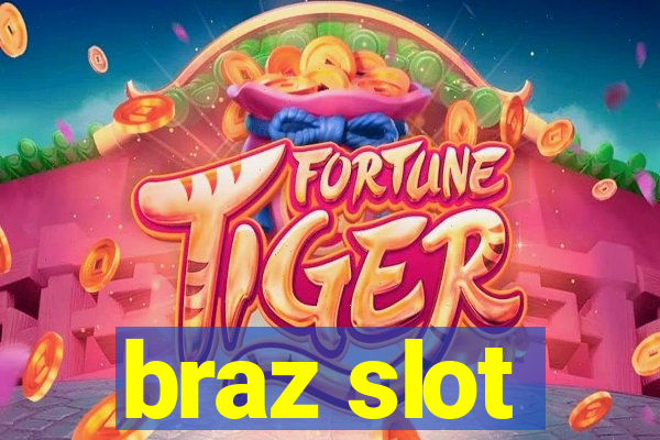 braz slot