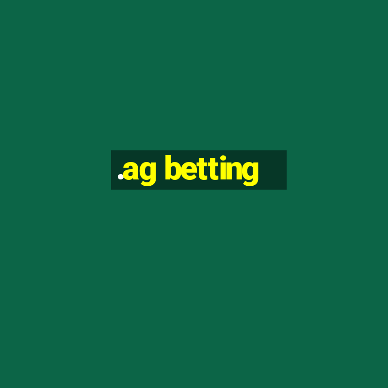 .ag betting