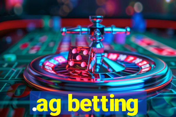 .ag betting