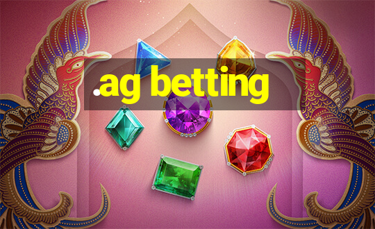 .ag betting