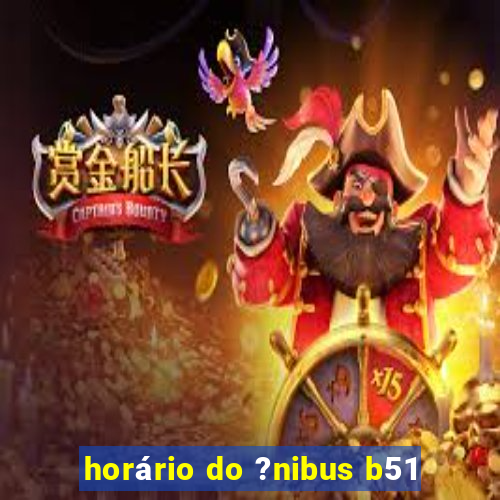 horário do ?nibus b51