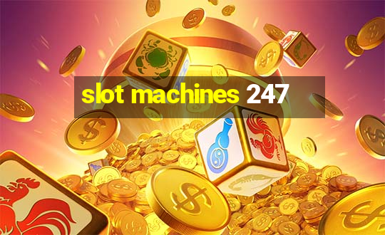 slot machines 247