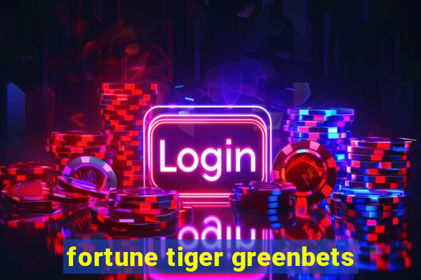 fortune tiger greenbets