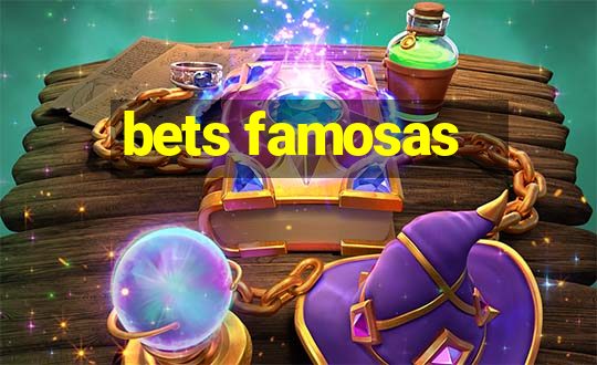 bets famosas