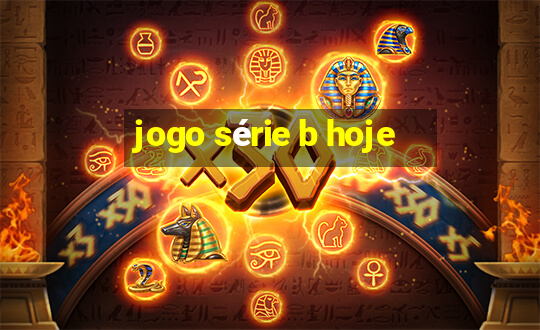 jogo série b hoje