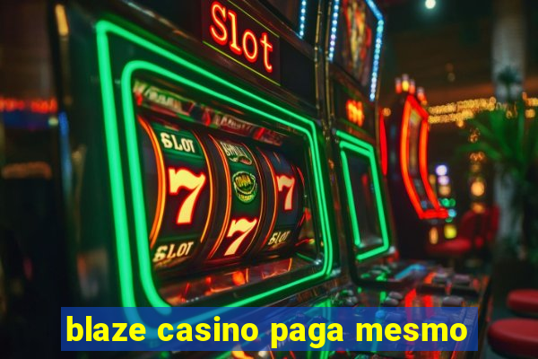 blaze casino paga mesmo