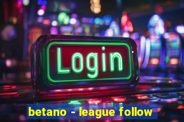 betano - league follow