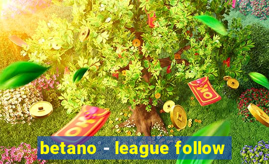 betano - league follow