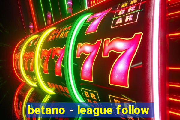 betano - league follow