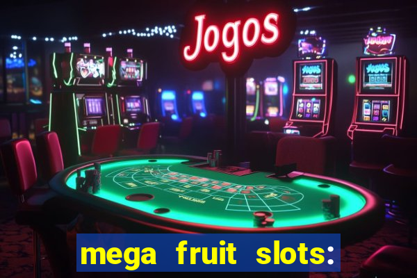 mega fruit slots: vegas casino