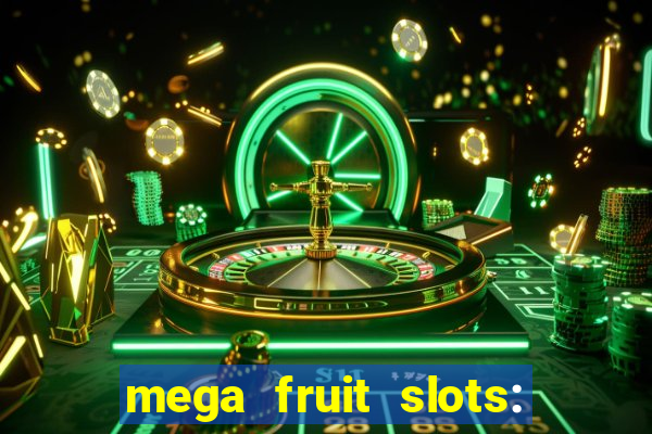 mega fruit slots: vegas casino