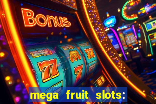 mega fruit slots: vegas casino