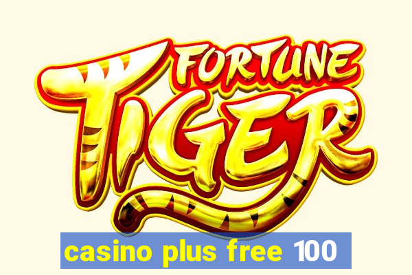 casino plus free 100