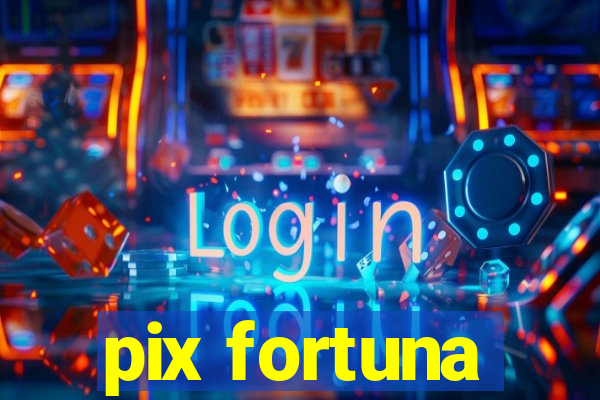 pix fortuna