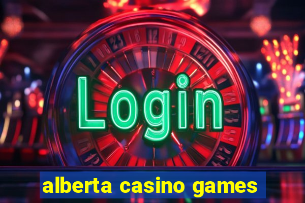 alberta casino games