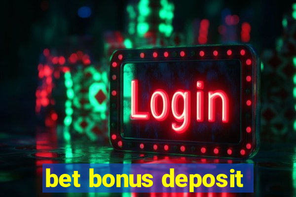 bet bonus deposit