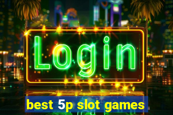 best 5p slot games