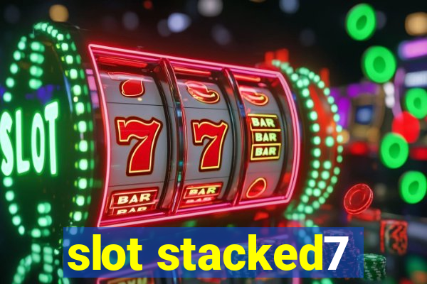 slot stacked7